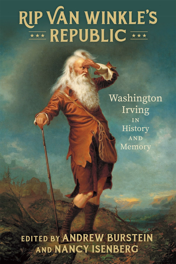Cover of Rip Van Winkle’s Republic: Washington Irving in History and Memory, edited by Andrew Burstein and Nancy Isenberg